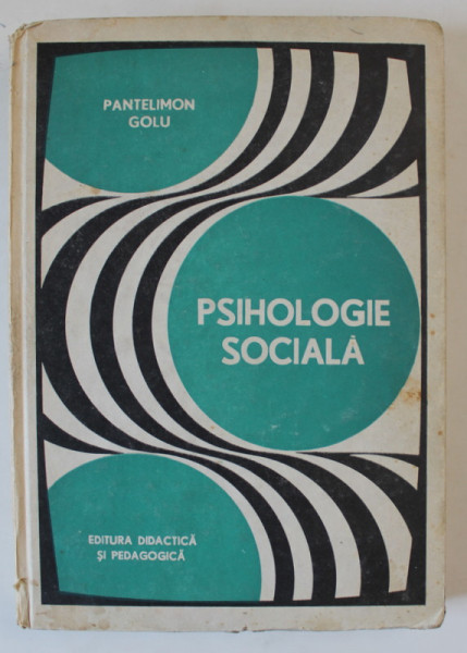 PSIHOLOGIE SOCIALA de PANTELIMON GOLU , 1974 , DEDICATIE * , PREZINTA INSEMNARI SI SUBLINIERI *