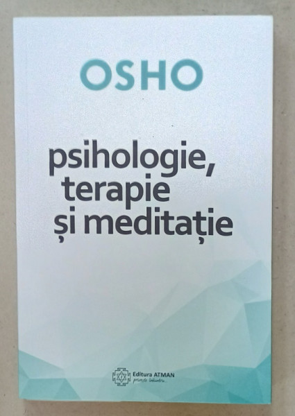 PSIHOLOGIE , TERAPIE SI MEDITATIE de OSHO , 2019