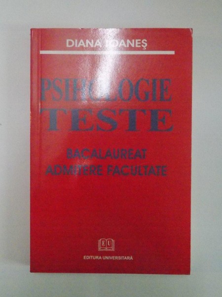 PSIHOLOGIE TESTE , BACALAUREAT , ADMITERE FACULTATE de DIANA IOANES