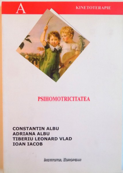 PSIHOMOTRICITATEA de CONSTANTIN ALBU, ADRIANA ALBU, IOAN IACOB, 2006