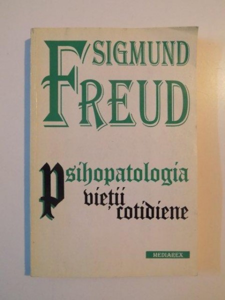 PSIHOPATOLOGIA VIETII COTIDIENE de SIGMUND FREUD