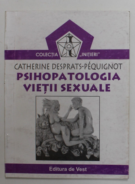 PSIHOPATOLOGIA VIETII SEXUALE de CATHERINE DESPRATS - PEQUIGNOT , 2001