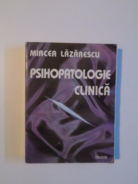 PSIHOPATOLOGIE CLINICA de MIRCEA LAZARESCU , TIMISOARA 1994