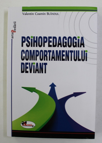 PSIHOPEDAGOGIA COMPORTAMENTULUI DEVIANT de VALENTIN COSMIN BLANDUL , 2012
