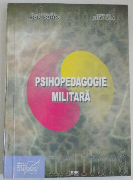 PSIHOPEDAGOGIE MILITARA de ANGHEL ANDREESCU , STEFAN PRUNA , 1999