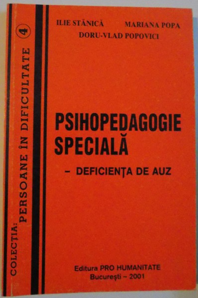 PSIHOPEDAGOGIE SPECIALA , DEFICIENTA DE AUZ , 2001 de ILIE STANICA .... DORU VLAD POPOVICI