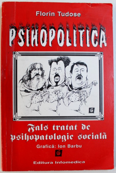 PSIHOPOLITICA  - FALS TRATAT DE PSIHOPATOLOGIE SOCIALA de FLORIN TUDOSE , grafica de ION BARBU , DEDICATIE*