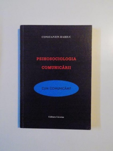 PSIHOSOCIOLOGIA COMUNICARII , CUM COMUNICAM de CONSTANTIN HARIUC , 2002