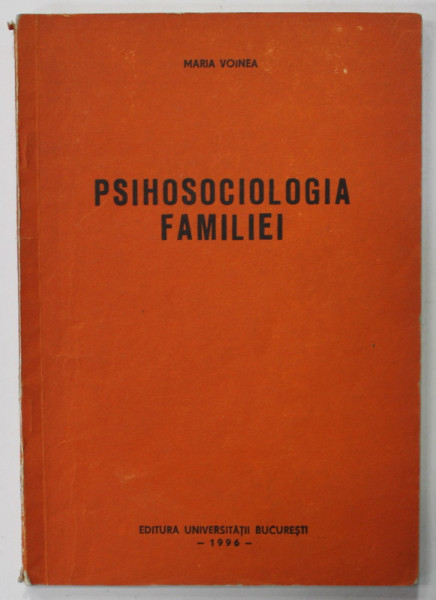 PSIHOSOCIOLOGIA FAMILIEI de MARIA VOINEA ,. 1996 , PREZINTA INSEMNARI SI SUBLINIERI *