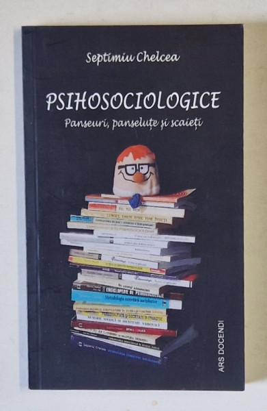 PSIHOSOCIOLOGICE , PANSEURI , PANSELUTE SI SCAIETI de SEPTIMIU CHELCEA , 2016