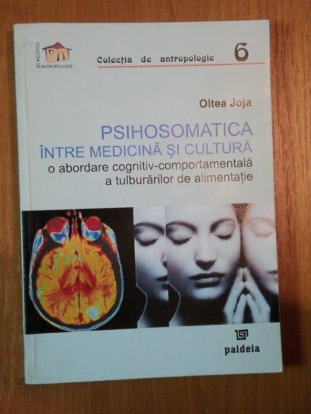 PSIHOSOMATICA INTRE MEDICINA SI CULTURA de OLTEA JOJA