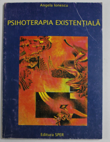 PSIHOTERAPIA EXISTENTIALA de ANGELA IONESCU , 2001