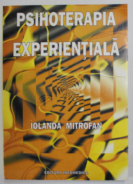 PSIHOTERAPIA EXPERIENTIALA de IOLANDA MITROFAN 1997