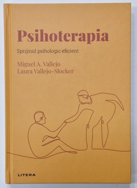 PSIHOTERAPIA , SPRIJINUL PSIHOLOGIC EFICIENT de  MIGUEL A. VALLEJO si LAURA VALLLEJO - SLOCKER , 2022