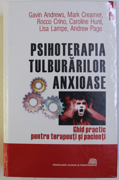 PSIHOTERAPIA TULBURARILOR ANXIOASE - GHID PRACTIC PENTRU TERAPEUTI SI PACIENTI de GAVIN ANDREWS ...ANDREW PAGE , 2007