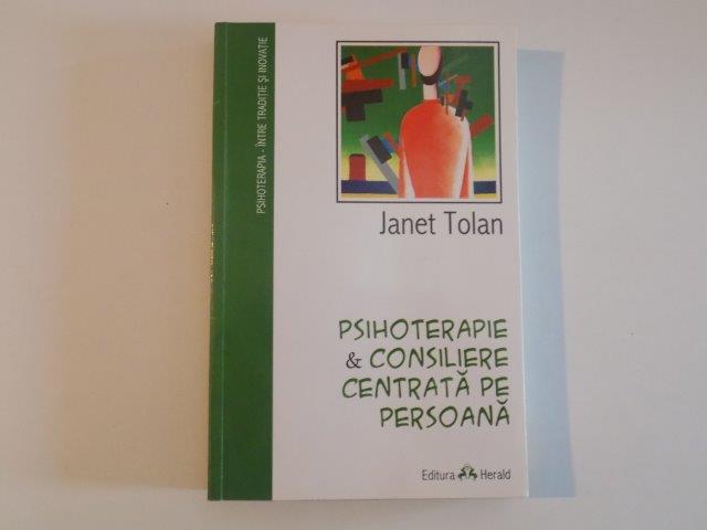 PSIHOTERAPIE & CONSILIERE CENTRATA PE PERSOANA de JANE TOLAN , 2003