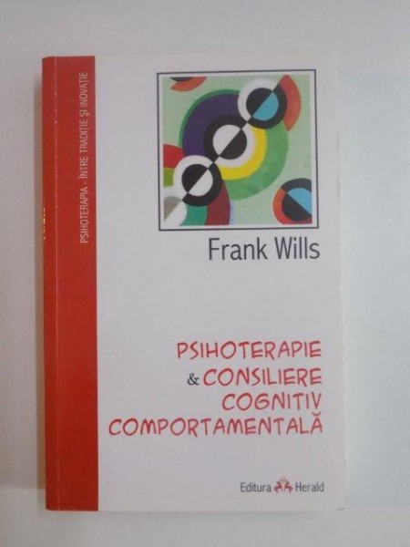 PSIHOTERAPIE SI CONSILIERE COGNITIV COMPORTAMENTALA de FRANK WILLS , 2012