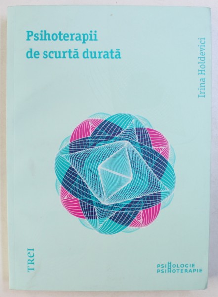 PSIHOTERAPII DE SCURTA DURATA de IRINA HOLDEVICI ,  2011