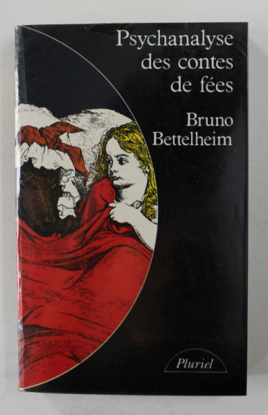 PSYCHANALYSE DES CONTES DE FEES par BRUNO BETTELHEIM , 1976