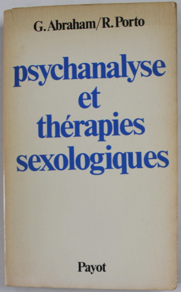PSYCHANALYSE ET THERAPIES SEXOLOGIQUES par G. ABRAHAM / R. PORTO , 1978