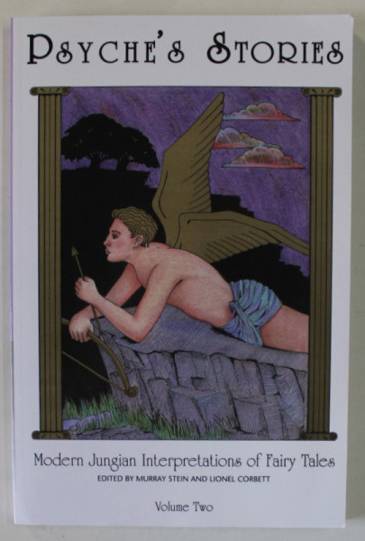 PSYCHE 'S STORIES , MODERN JUNGIAN INTERPRETATIONS OF FAIRY TALES , by MURRAY STERN and LIONEL CORBETT , VOLUME TWO , 1992