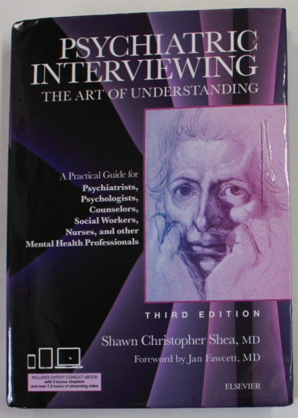 PSYCHIATRIC INTERVIEWING , THE ART OF UNDERSTANDING by SHAWN CHISTOPHER SHEA , 2017 , MIC DEFECT LA SUPARCOPERTA  , STARE FOARTE BUNA