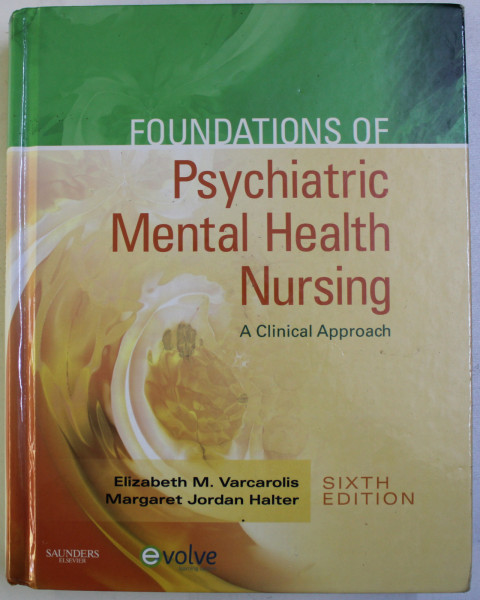 PSYCHIATRIC MENTAL HEALTH NURSING , A CLINICAL APPROACH SIXTH ED. by ELIZABETH M. VARCAROLIS , MARGARET JORDAN HALTER , 2006 + CD