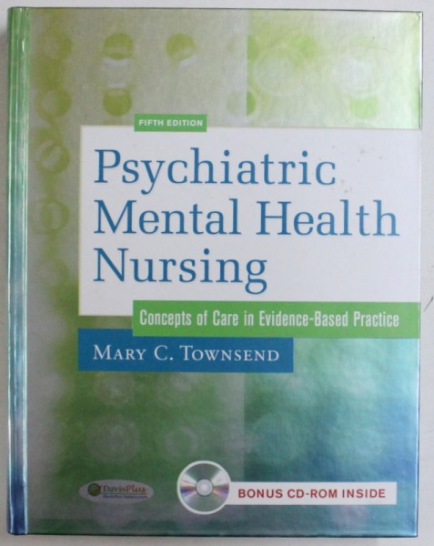 PSYCHIATRIC MENTAL HEALTH NURSING - CONCEPTS OF CARE IN EVIDENCE  - BASED PRACTICE by MARY C . TOWNSEND , 2006 , CONTINE CD*