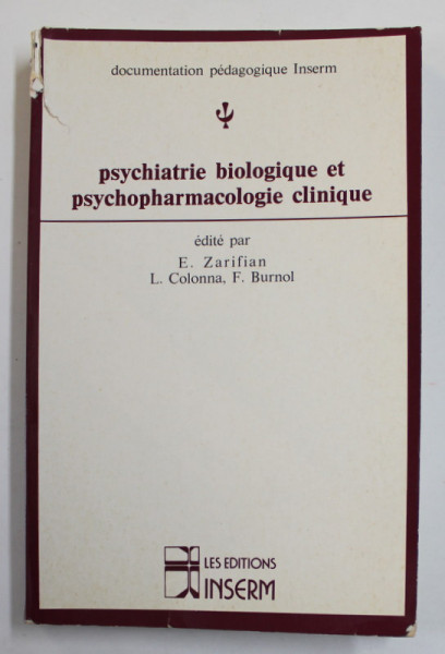 PSYCHIATRIE BIOLOGIQUE ET PSYCHOPHARMACOLOGIE CLINIQUE par E. ZARIFAN ...F. BURNOL , 1982 , COPERTA CU DEFECTE