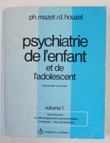 PSYCHIATRIE DE L 'ENFANT ET DE L 'ADOLESCENT , VOLUME  1 par PH. MAZET / D. HOUZEL , 1979 , COPERTA CU URME DE UZURA SI DE INDOIRE , PREZINTA  SUBLINIERI