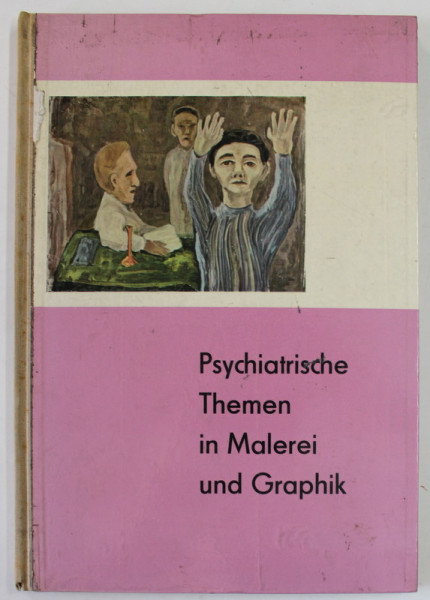 PSYCHIATRISCHE THEMEN IN MALEREI UND GRAPHIK von RUDOLF LEMKE , 1959 , COPERTA CU DEFECTE SI URME DE UZURA