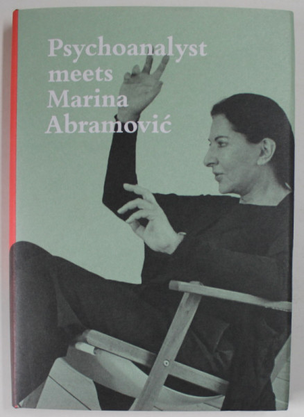 PSYCHOANALIST METTS MARINA ABRAMOVIC / ARTIST MEETS JEANNETTE FISCHER ,  book by JEANNETE FISCHER , 2018