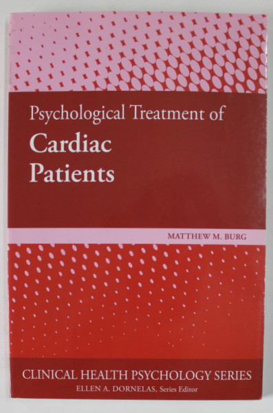 PSYCHOLOGICAL TREATMENT OF CARDIAC PATIENTS by  MATTHEW M. BURG , 2018