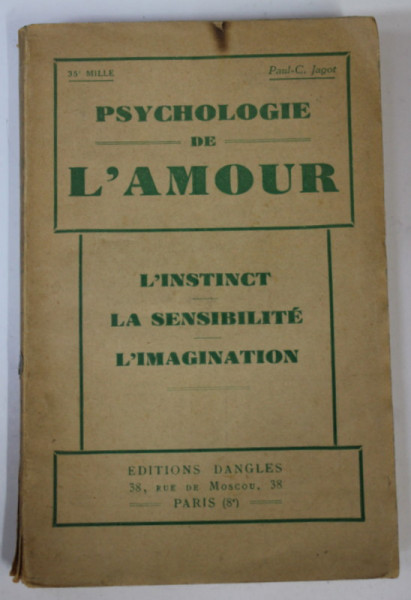 PSYCHOLOGIE DE L 'AMOUR par PAUL - C. JAGOT , L 'INSTINCT , LA SENSIBILITE , L 'IMAGINATION , 1939