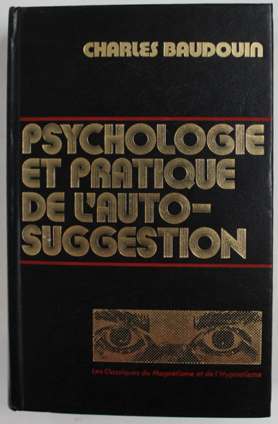 PSYCHOLOGIE ET PRATIQUE DE L ' AUTOSUGGESTION par CHARLES BAUDOUIN , 1990