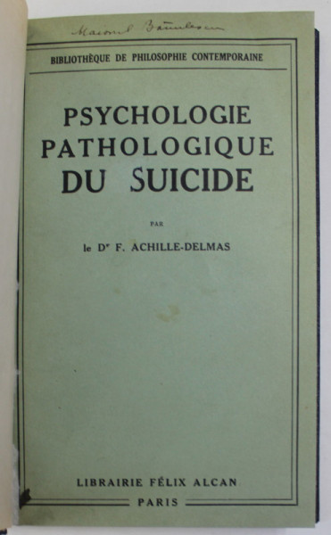 PSYCHOLOGIE PATHOLOGIQUE DU SUICIDE par F. ACHILLE - DELMAS , 1932