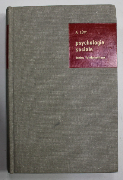 PSYCHOLOGIE SOCIALE TEXTES FONDAMENTAUX ANGLAIS ET AMERICAINS par ANDRE LEVY , 1972