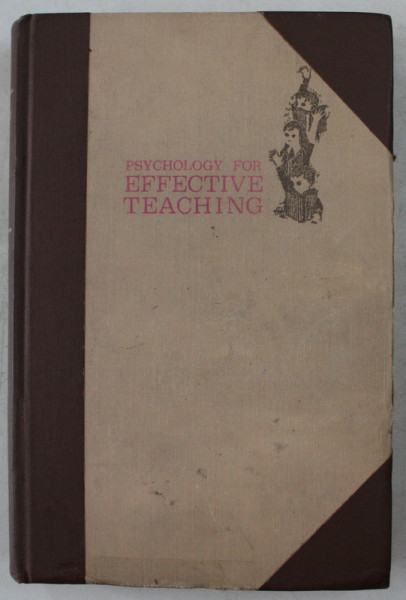 PSYCHOLOGY FOR EFFECTIVE TEACHING by GEORGE J. MOULY , 1962 *SUBLINIERI