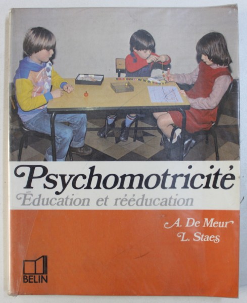 PSYCHOMOTRICITE  - EDUCATION ET REEDUCATION  - NIVEAUX MATERNEL ET PRIMAIRE par A . DE MEUR et L. STAES, 1985
