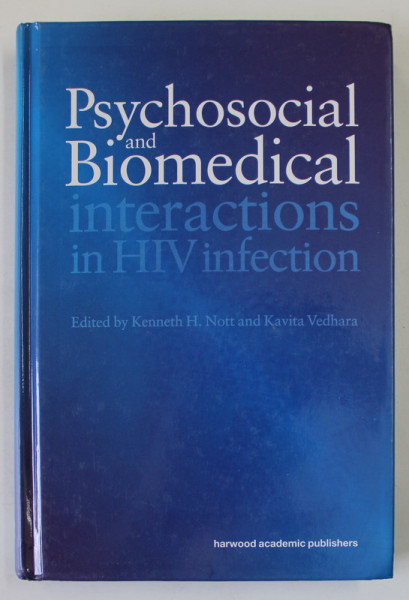 PSYCHOSOCIAL AND BIOMEDICAL INTERACTIONS IN HIV INFECTION , edited by KENNETH H. NOTT and KAVITA VEDHARA , 2000