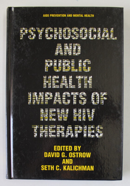 PSYCHOSOCIAL AND PUBLIC HEALTH IMPACTS OF NEW HIV THERAPIES , edited by DAVID G.OSTROW and SETH C. KALICHMAN , 1999