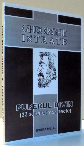PUBERUL DIVIN (33 SONETE IMPERFECTE) de GHEORGHE ISTRATE , 2003 *DEDICATIE