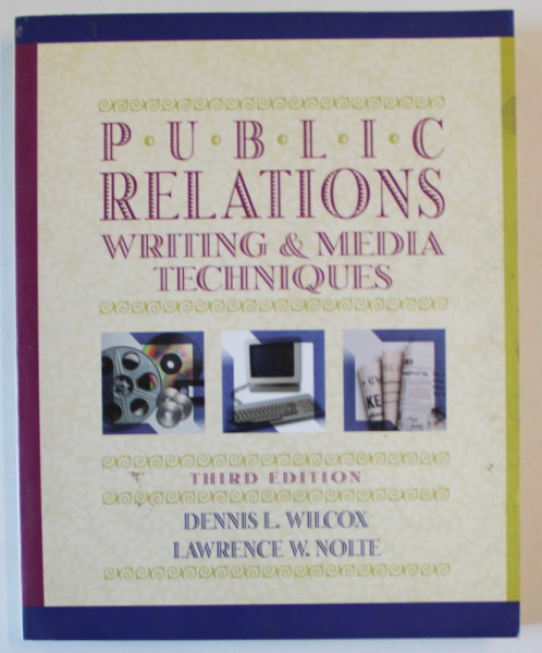 PUBLIC RELATIONS , WRITING and MEDIA TECHNIQUES by DENNIS L. WILCOX and LAWRENCE W. NOLTE , 1997