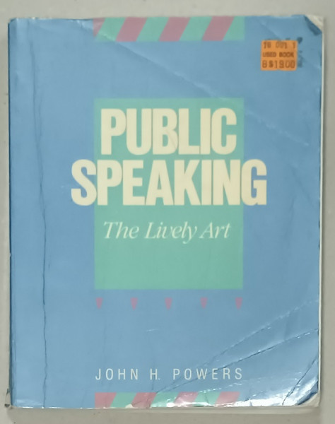 PUBLIC SPEAKING , THE LIVELY ART , by JOHN H. POWERS , 1987, PREZINTA URME DE UZURA SI DE INDOIRE