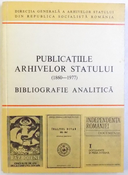 PUBLICATIILE ARHIVELOR STATULUI ( 1860 - 1977 ) BIBLIOGRAFIE ANALITICA de TUDOR MATEESCU ..GABRIELA MARASOIU , 1978