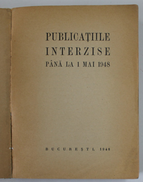 PUBLICATIILE INTERZISE PANA LA 1 MAI 1948 , COPERTA FATA REFACUTA