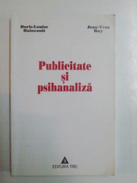 PUBLICITATE SI PSIHANALIZA de DORIS LOUISE HAINEAULT , JEAN YVES ROY , 2002