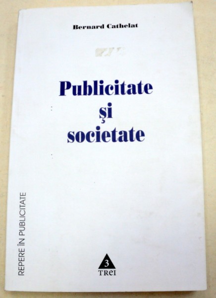 PUBLICITATE SI SOCIETATE-BERNARD CATHELAT  2005