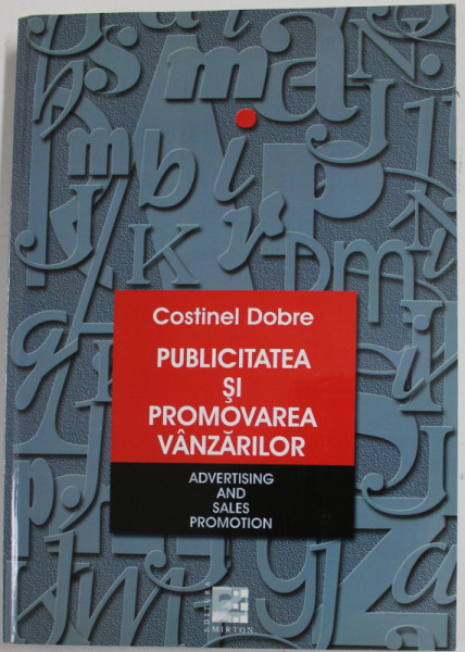 PUBLICITATEA SI PROMOVAREA VANZARILOR de COSTINEL DOBRE , 2006 , DEDICATIE *