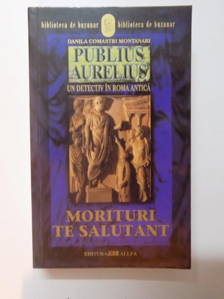 PUBLIUS AURELIUS UN DETECTIV IN ROMA ANTICA, MORITURI TE SALUTANT VOL II de DANILA COMASTRI MONTANARI , 2004